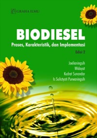 Image of Biodiesel Edisi 2; Proses, Karakteristik, dan Implementasi