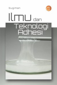 Image of Ilmu dan Teknologi Adhesi
