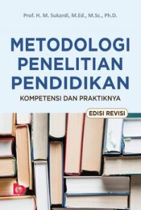 Image of Metodologi Penelitian Pendidikan; Kompetensi dan Praktiknya