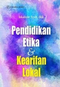 Pendidikan Etika & Kearifan Lokal