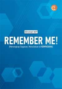 Image of Remember Me! : (Manangkap Gagasan, Menuliskan di Kompasiana)
