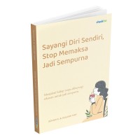 Image of Sayangi Diri Sendiri Stop Memaksa Jadi Sempurna