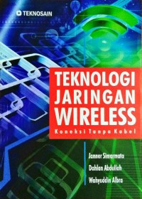 Teknologi Jaringan Wireless; Koneksi Tanpa Kabel