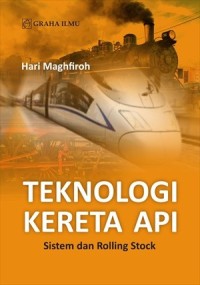 Image of Teknologi Kereta Api; Sistem dan Rolling Stock