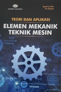 Teori dan Aplikasi Elemen Mekanik Teknik Mesin