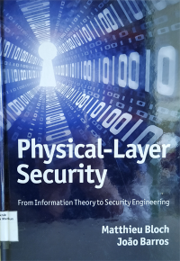 Physical-Layer Security : From Information Theory to Security Engineering