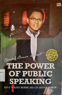 The Power Of Public Speaking : Kiat Sukses Berbicara di Depan Publik